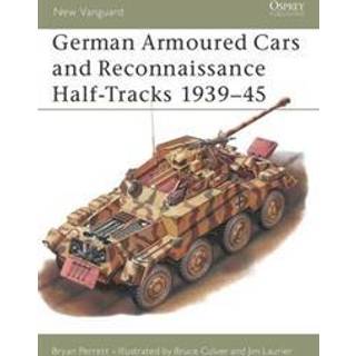 German Armoured Cars and Reconnaissance Half-Tracks 1939–45