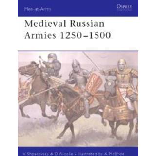 Medieval Russian Armies 1250-1450