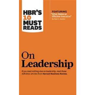 HBR's 10 Must Reads on Leadership (with featured article "What Makes an Effective Executive," by Peter F. Drucker)