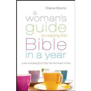 A Woman`s Guide to Reading the Bible in a Year – A Life–Changing Journey Into the Heart of God