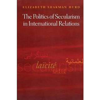 The Politics of Secularism in International Relations
