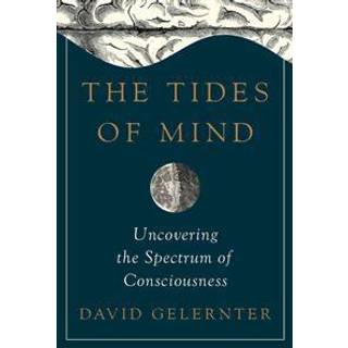 The Tides of Mind - Uncovering the Spectrum of Consciousness