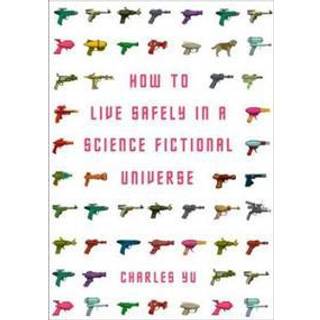 How to Live Safely in a Science Fictional Universe
