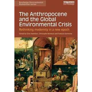 The Anthropocene and the Global Environmental Crisis