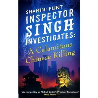 Inspector Singh Investigates: A Calamitous Chinese Killing
