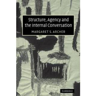 Structure, Agency and the Internal Conversation