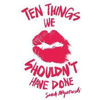 Ten Things We Shouldn't Have Done