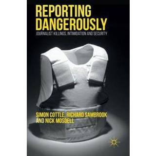 Reporting Dangerously