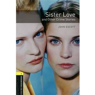 Oxford Bookworms Library: Level 1: Sister Love and Other Crime Stories