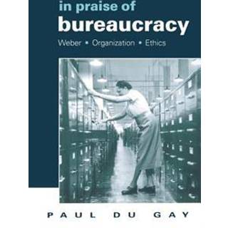 In Praise of Bureaucracy