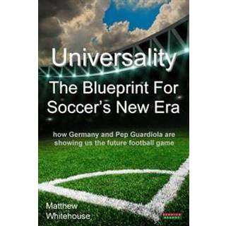 Universality the Blueprint for Soccer's New Era