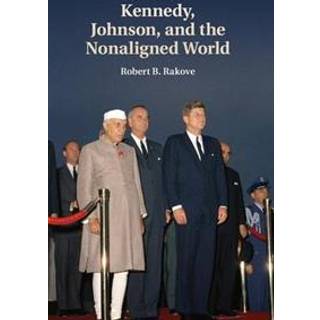 Kennedy, Johnson, and the Nonaligned World