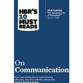 HBR's 10 Must Reads on Communication (with featured article "The Necessary Art of Persuasion," by Jay A. Conger)
