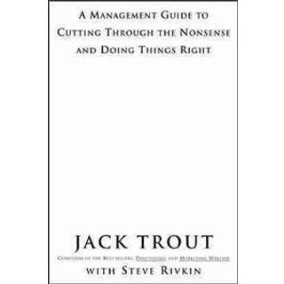 The Power Of Simplicity: A Management Guide to Cutting Through the Nonsense and Doing Things Right