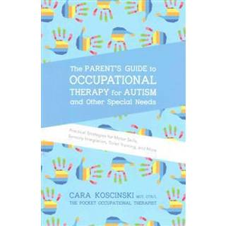 The Parent's Guide to Occupational Therapy for Autism and Other Special Needs