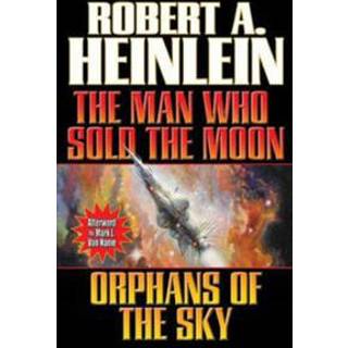 The Man Who Sold the Moon and Orphans of the Sky