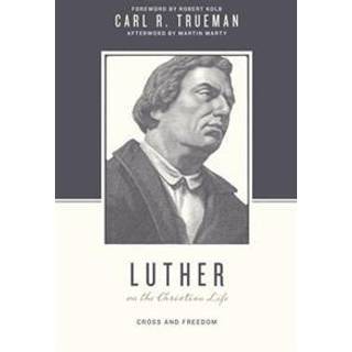 Luther on the Christian Life