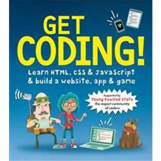 Get Coding! Learn HTML, CSS, and JavaScript and Build a Website, App, and Game