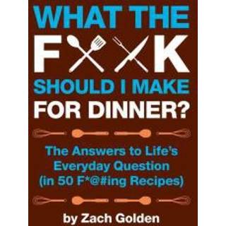 What the F*@# Should I Make for Dinner?