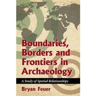 Boundaries, Borders and Frontiers in Archaeology