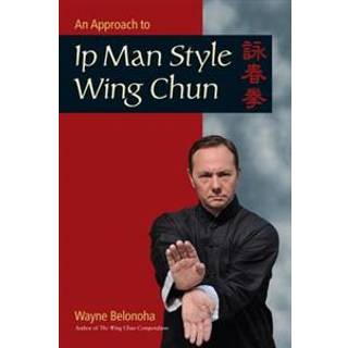An Approach to Ip Man Style Wing Chun