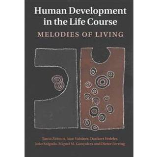 Human Development in the Life Course (4, 2015) | Jaan Valsiner,Joao Salgado,Dieter Ferring,Dankert Vedeler,Miguel M. Goncalves,Tania Zittoun