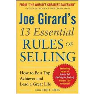 Joe Girard's 13 Essential Rules of Selling: How to Be a Top Achiever and Lead a Great Life