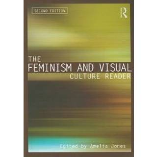 The Feminism and Visual Culture Reader