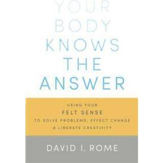 Your Body Knows the Answer