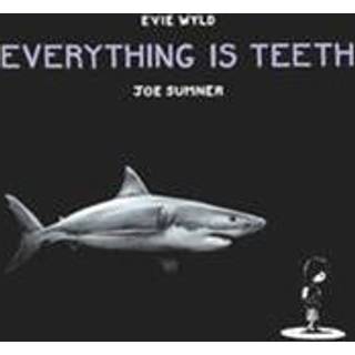 Everything is Teeth