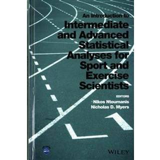 An Introduction to Intermediate and Advanced Statistical Analyses for Sport and Exercise Scientists