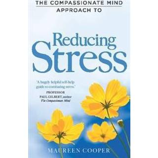 The Compassionate Mind Approach to Reducing Stress