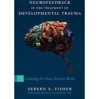 Neurofeedback in the Treatment of Developmental Trauma