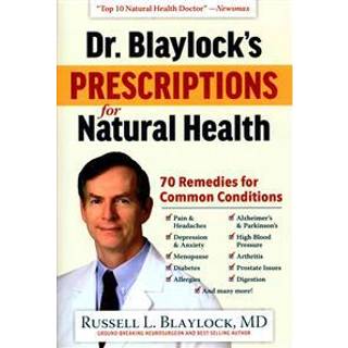 Dr. Blaylock's Prescriptions for Natural Health