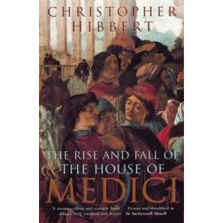 The Rise and Fall of the House of Medici