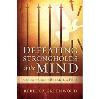 Defeating Strongholds Of The Mind