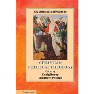 The Cambridge Companion to Christian Political Theology