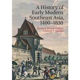 A History of Early Modern Southeast Asia, 1400–1830