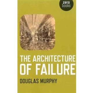 Architecture of Failure, The