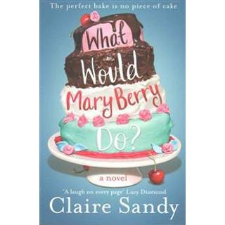 What Would Mary Berry Do?