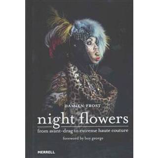 Night Flowers: From Avant-Drag to Extreme Haute Couture