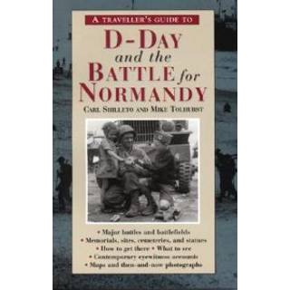 A Traveller's Guide to D-Day and the Battle for Normandy