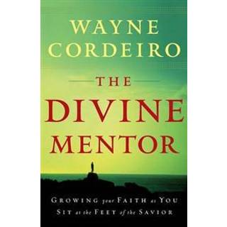 The Divine Mentor – Growing Your Faith as You Sit at the Feet of the Savior