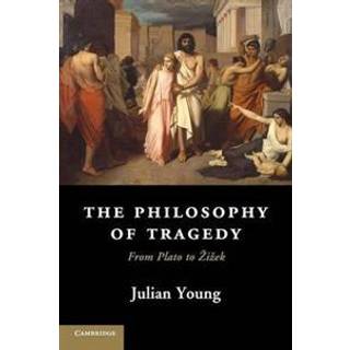 The Philosophy of Tragedy