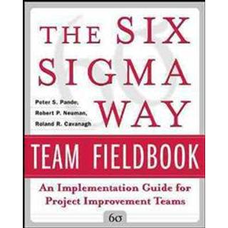 The Six Sigma Way Team Fieldbook: An Implementation Guide for Process Improvement Teams