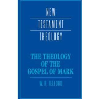 The Theology of the Gospel of Mark