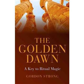 The Golden Dawn – A Key to Ritual Magic