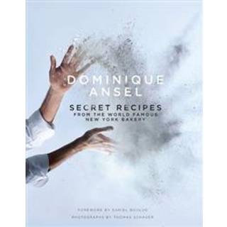 Dominique Ansel: Secret Recipes from the World Famous New York Bakery