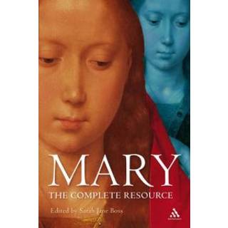 Mary: The Complete Resource