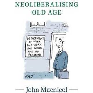 Neoliberalising Old Age